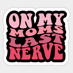 On My Mom Last Nerve Groovy Sticker